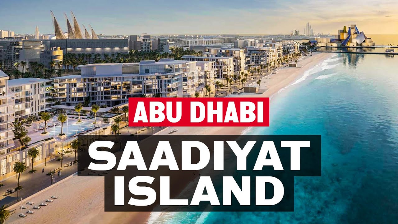 Why Saadiyat Island in Abu Dhabi is the best place to live and invest in real estate