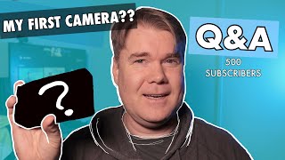 What Was My first Camera? | Q&amp;A | 500 Subscriber Special