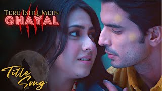 Tere Ishq Mein Ghayal - Title Song | Armaan, Eisha & Veer | Colors #tereishqmeinghayal #timg