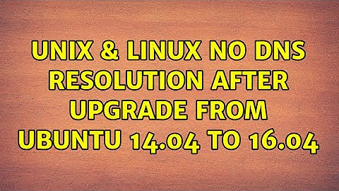 Unix & Linux: No DNS resolution after upgrade from ubuntu 14.04 to 16.04 (3 Solutions!!)