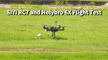 SIYI RC7 and Holybro 6X Flight Test