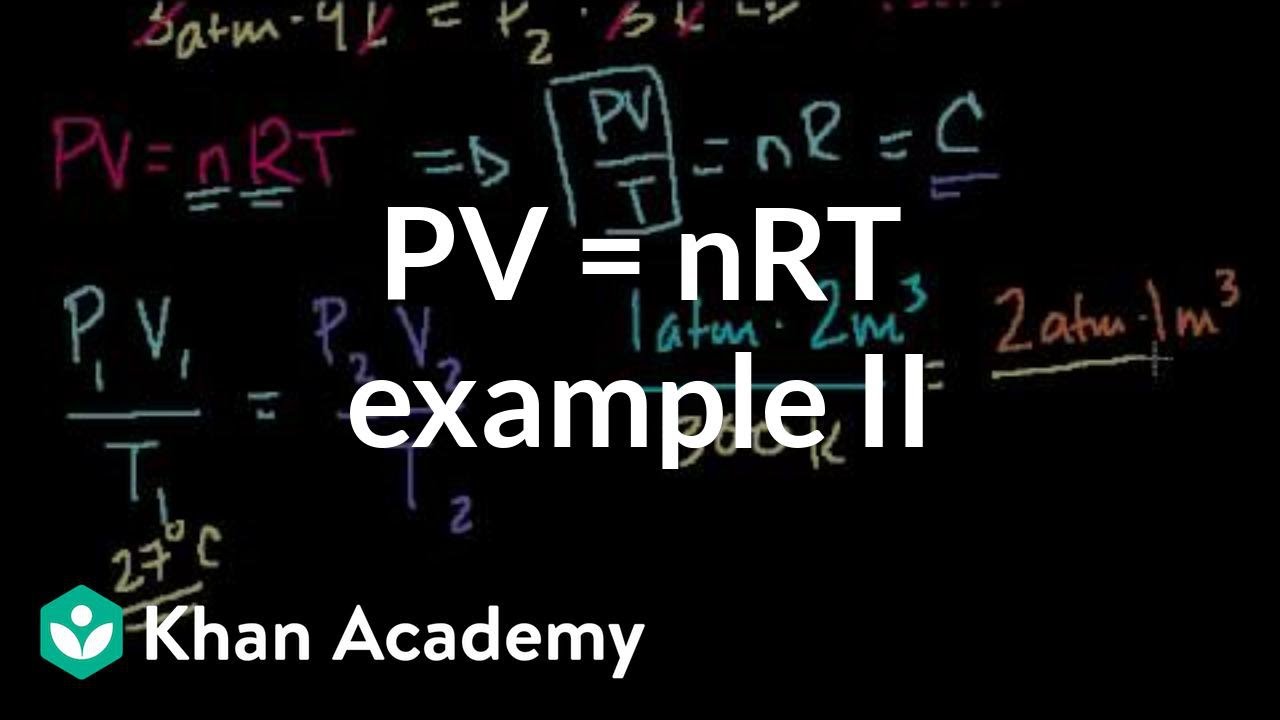 Уравнение за идеален газ, пример 2 (видеоклип) | Кан Академия