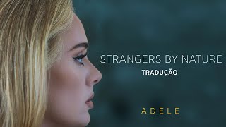 Adele - Strangers By Nature (TRADUÇÃO/LETRA)