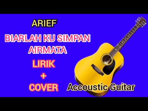 ARIEF BIARLAH KUSIMPAN AIR MATA COVER (LIRIK) IQRAK MAHENDRA SLOWROCK TERBARU 2021