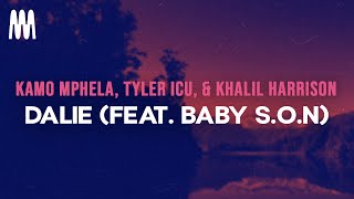 Kamo Mphela, Tyler ICU, & Khalil Harrison - Dalie (feat. Baby S.O.N) (Lyrics)