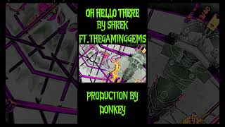 Oh Hello There gamingfunnysongshrekscraygamechillas Artmemescurseddigicam