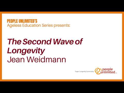 The Second Wave of Longevity |Jean Weidmann | People Unlimited Inc