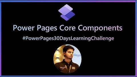 Core Components of Microsoft Power Pages