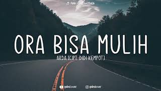 Download Lagu Arda - Ora Biso Mulih (lirik) MP3