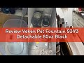 Review Veken Pet Fountain S3V3 Detachable 85oz Black
