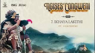 Big Zulu - Ikhaya Lakithi( Feat. Ugatsheni)[ Audio]