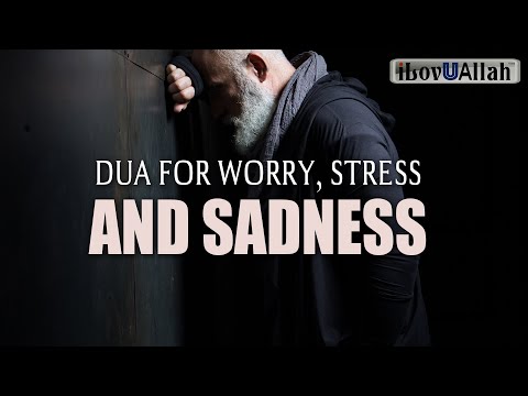 DUA FOR WORRY, STRESS, AND SADNESS