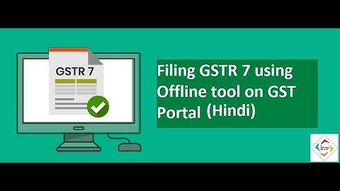 Filing GSTR 7 using Offline tool on GST Portal (Hindi)