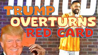 TRUMP OVERTURNS RED CARD | STAND UP COMEDY