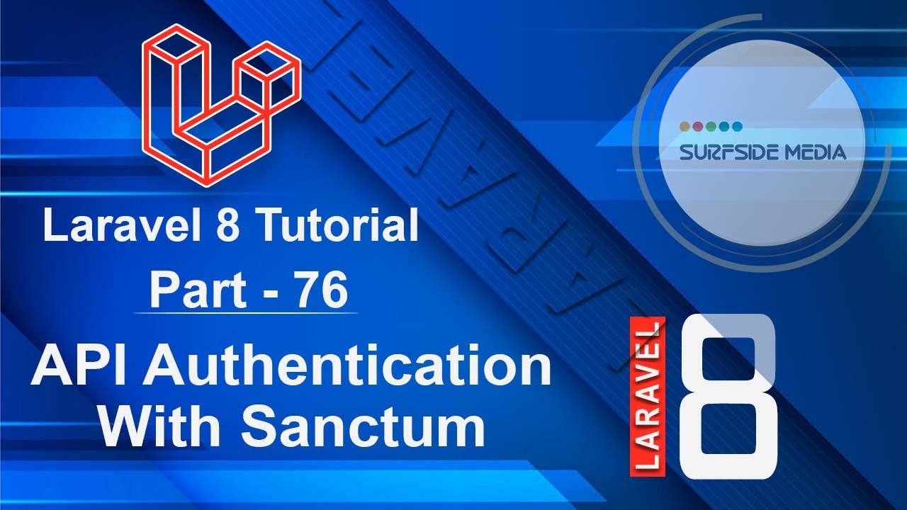 Laravel 8 Tutorial - API Authentication With Sanctum