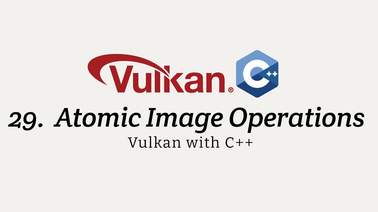 Vulkan with C++, Stage 29: Atomic Image Operations - YouTube