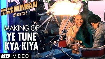 Ye Tune Kya Kiya Song Making Once upon A Time In Mumbaai Dobara | Akshay Kumar, Sonakshi Sinha