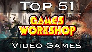Top 51 Games Workshop Video Games - Worst to Best countdown