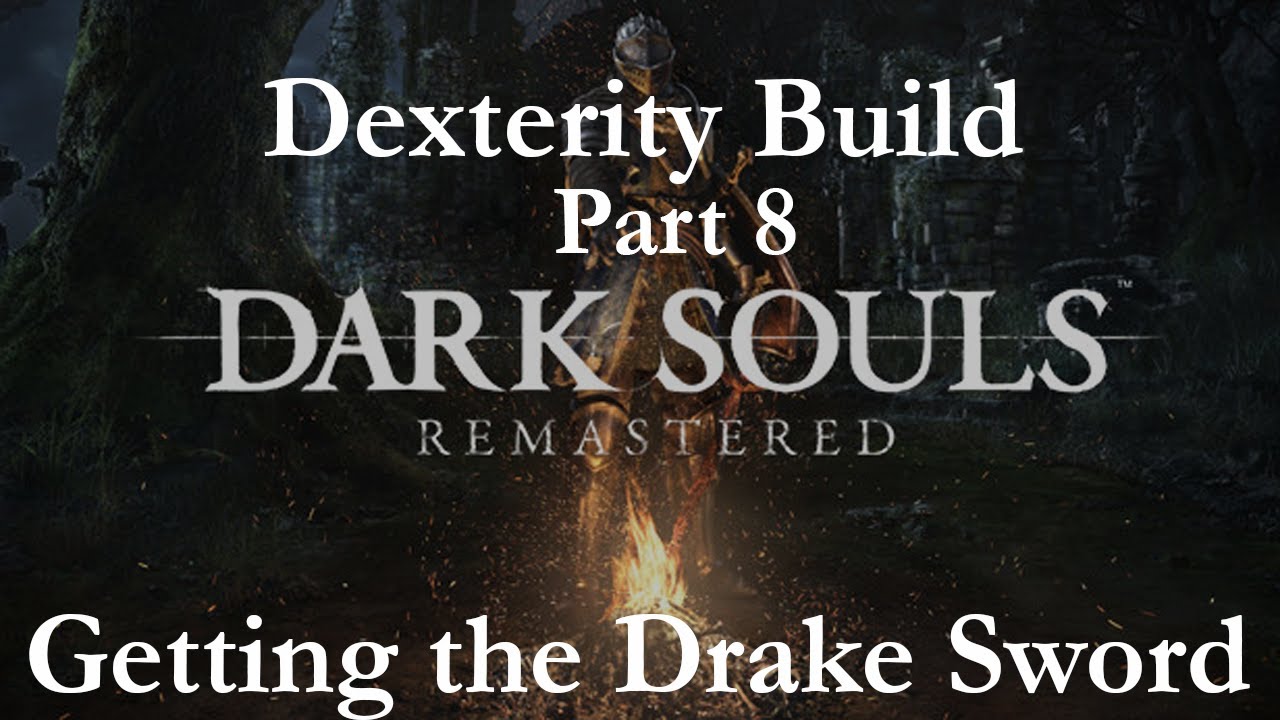 Dark Souls Remastered Dex Build Walkthrough Drake Sword and Weapon