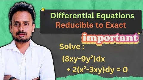 Reducible to Exact Differential Equations| Most Important