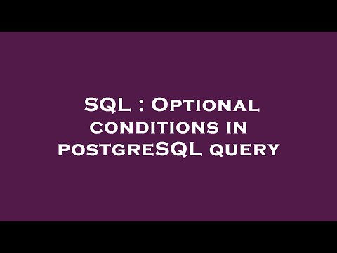 SQL : Optional conditions in postgreSQL query