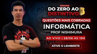 DO ZERO AO DISTINTIVO - INFORMÁTICA COM PROF. NISHIMURA [Concursos Polícia Civil 2023]