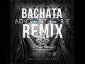 Adventure bachata remix dj ut