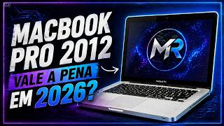 MACBOOK PRO 2012 EM 2026, VALE A PENA?