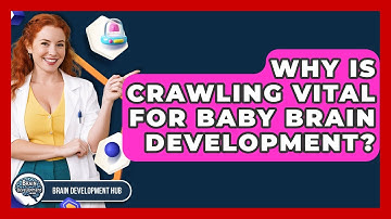 Why Is Crawling Vital For Baby Brain Development? - Brain Development Hub