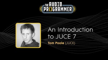 An Introduction to JUCE 7 || Tom Poole (JUCE)