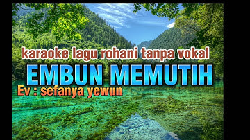Karaoke Tanpa vokal || lagu rohani Embun memutih~sefanya yewun