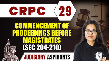 CrPC 29 | Commencement Of Proceedings Before Magistrates (Sec 204-210) | Major Law | LLB & Judiciary