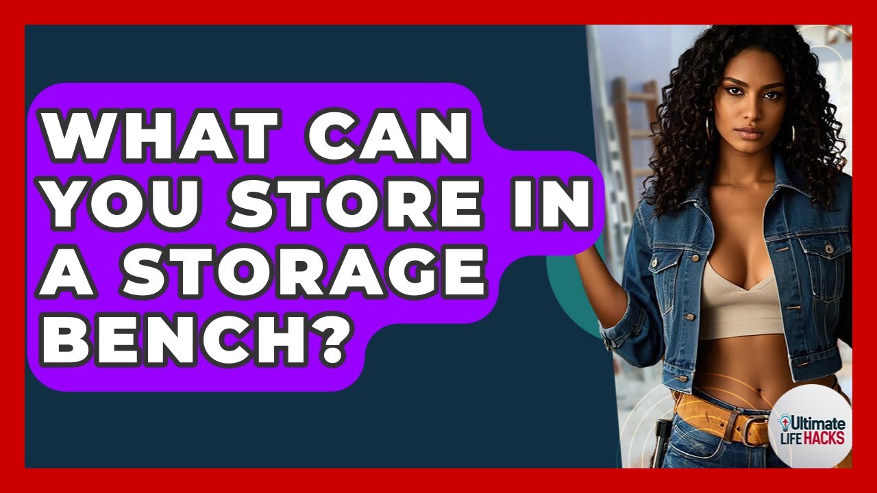 What Can You Store In A Storage Bench? - Ultimate Life Hacks
