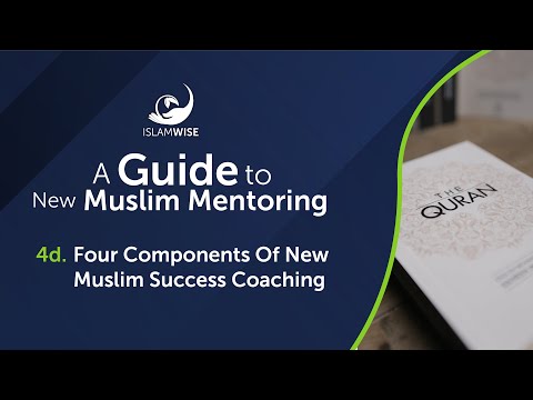 A Guide to New Muslim Mentoring - 4d. Four Components Of New Muslim Success Coaching