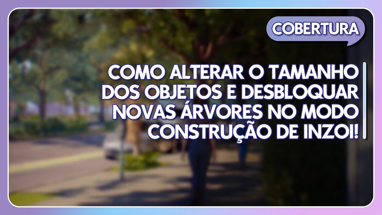 COMO ALTERAR O TAMANHO DOS OBJETOS NO INZOI E DESBLOQUEAR NOVAS PLANTAS ...