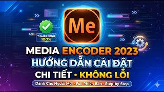 Adobe Media Encoder 2023 Full – Hướng Dẫn Cài Đặt Chi Tiết, Không Lỗi Cho Người Mới