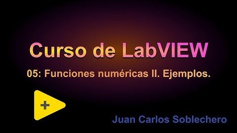 Curso de LabVIEW: 05.  Funciones numéricas II  Ejemplos.