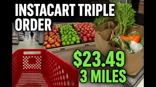 Triple Instacart Order | $23.49 for 3 Miles