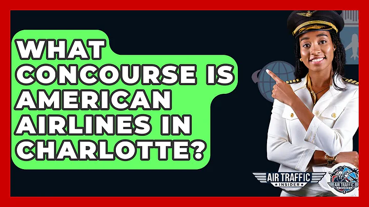 What Concourse Is American Airlines In Charlotte? - Air Traffic Insider
