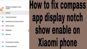 How to fix compass app display notch show enable on Xiaomi phone
