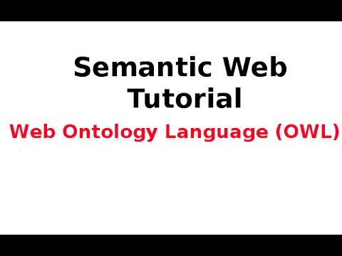 Semantic Web Tutorial 13/14: Web Ontology Language (OWL)