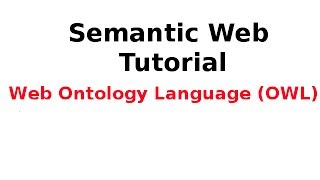 Semantic Web Tutorial 1314 Web Ontology Language Owl