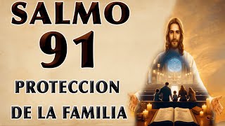 SALMO 91 POR LA PROTECCIÓN DE LA FAMILIA