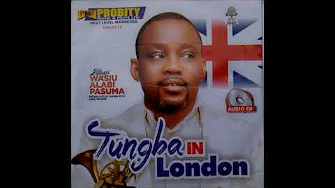 TUNGBA IN LONDON BY ALH WASIU ALABI PASUMA ,,,