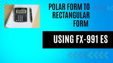 FX-991es plus  How to convert  of polar to rectangular form  for engineering students