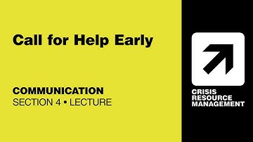 CRMx | 4.4.1 Call for Help Early | Section 4: Communication
