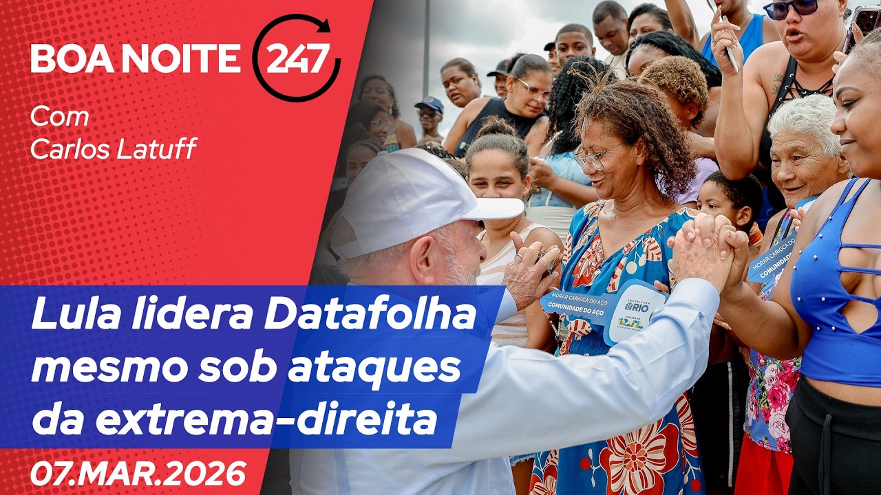 Boa noite 247 - Lula lidera Datafolha mesmo sob ataques da extrema-direita - 7.3.26
