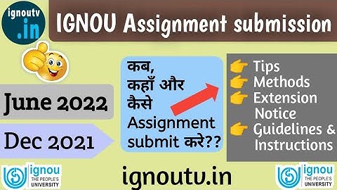 IGNOU Assignment Submission last date EXTENDED for Dec 2021 & June 2022 TEE - Important Instructions