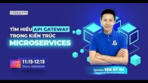 [Livestream] Tìm hiểu API Gateway trong kiến trúc Microservice