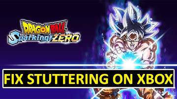 How To Fix Dragon Ball Sparking Zero Stuttering on Xbox Series X|S